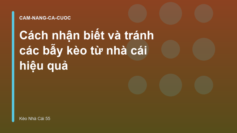 Cách nhận biết và tránh các bẫy kèo từ nhà cái hiệu quả