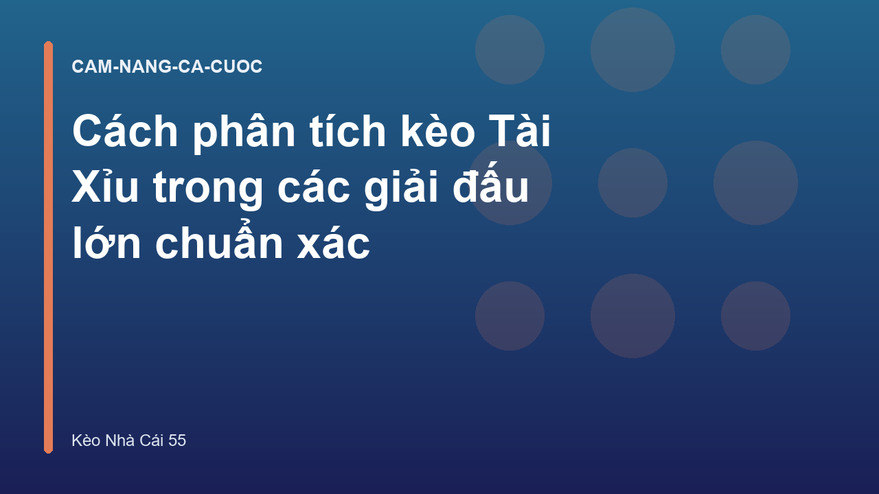 Cách phân tích kèo Tài Xỉu trong các giải đấu lớn chuẩn xác