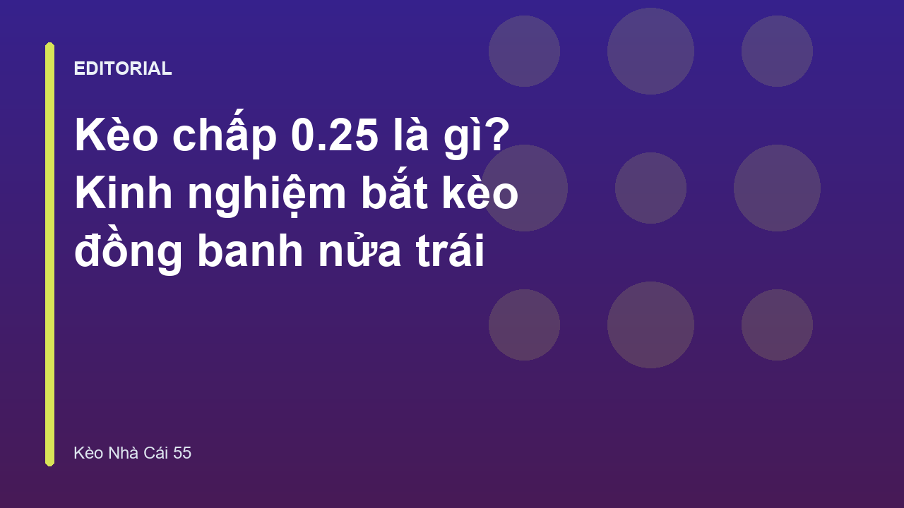 Giải thích kèo chấp 0.25 là gì trong cá cược bóng đá