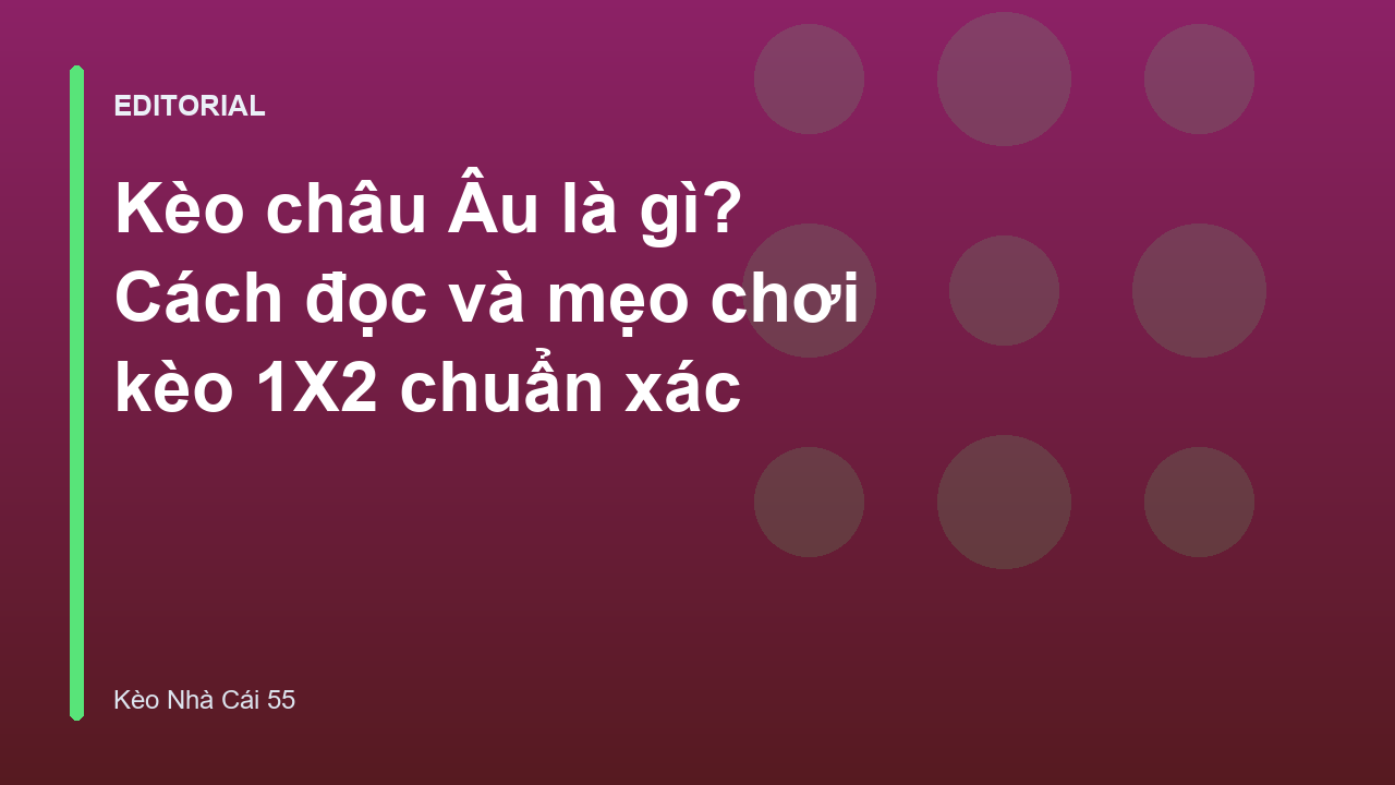 Hướng dẫn cách đọc kèo châu Âu 1X2