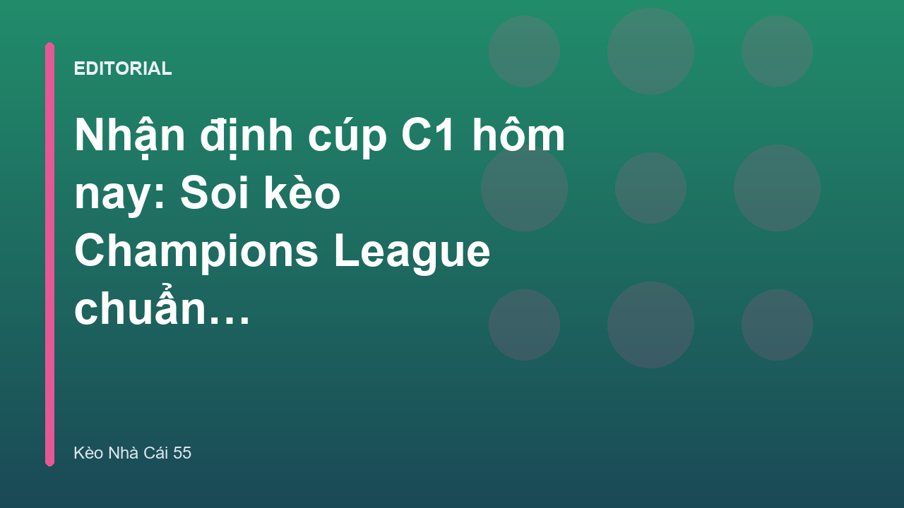 Nhận định bóng đá cúp C1 Champions League