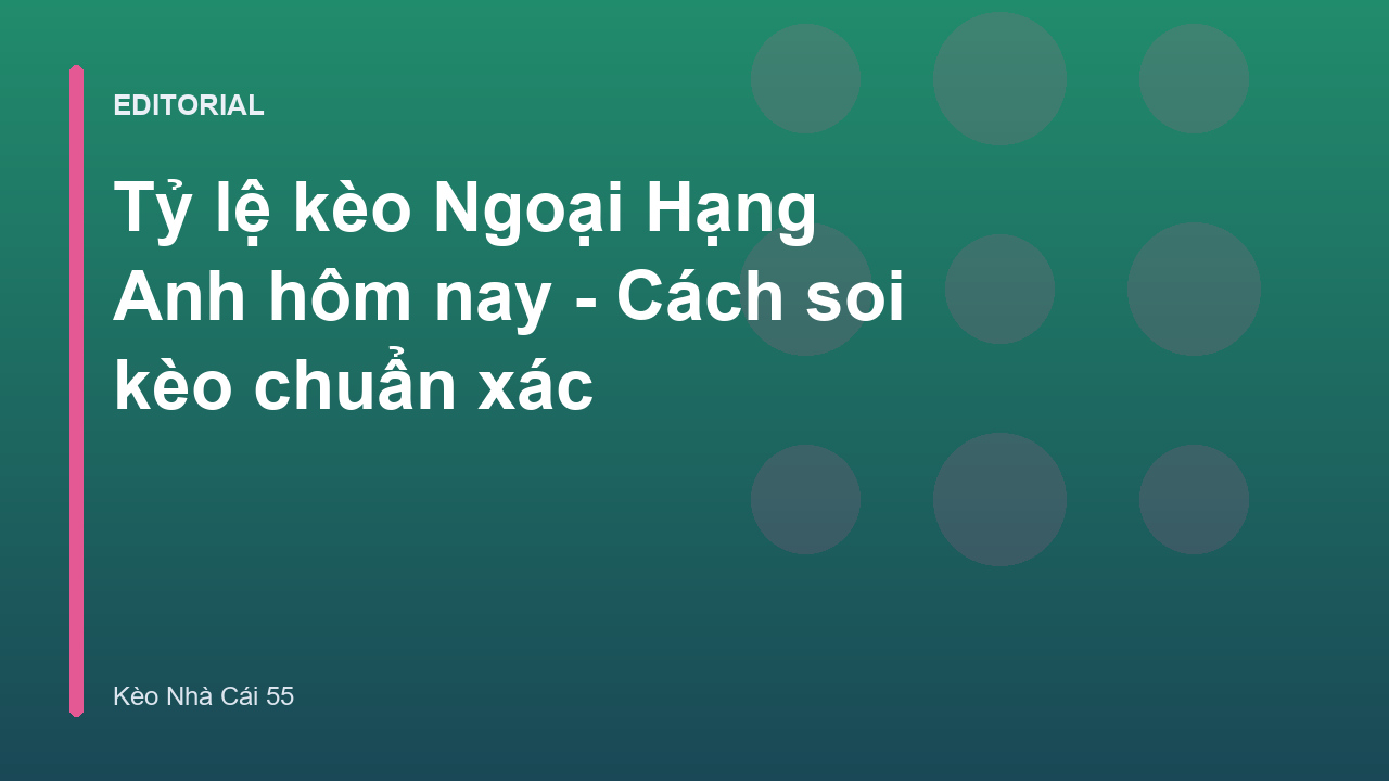 Bảng tỷ lệ kèo Ngoại Hạng Anh trực tuyến